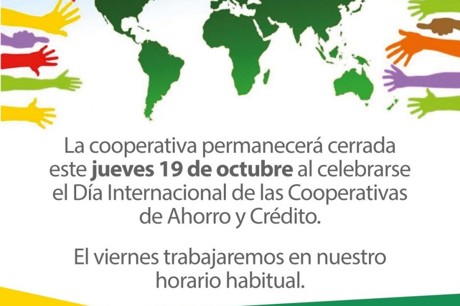 La cooperativa permanecerá cerrada este jueves 19 de octubre al celebrarse el Día Internacional de las Cooperativas de Ahorro y Crédito.